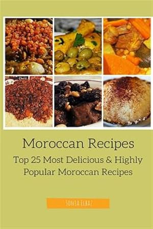 Bild des Verkufers fr Moroccan Recipes : Top 25 Most Delicious & Highly Popular Moroccan Recipes zum Verkauf von GreatBookPricesUK