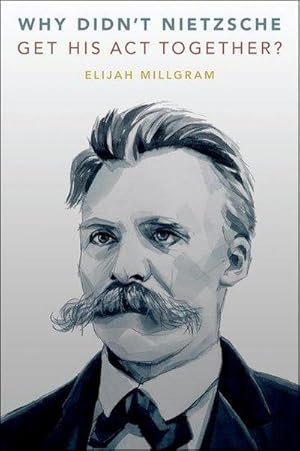 Bild des Verkufers fr Why Didn't Nietzsche Get His Act Together? zum Verkauf von AHA-BUCH GmbH