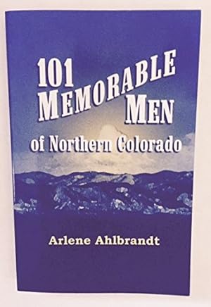 Seller image for 101 memorable men of Northern Colorado for sale by -OnTimeBooks-