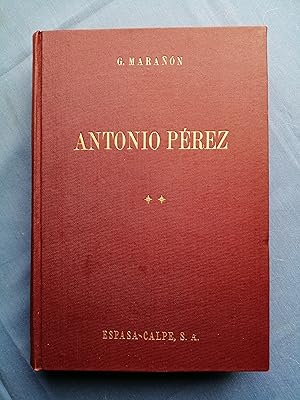 Antonio Pérez (el hombre, el drama, la época). Volumen II