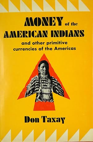 Seller image for MONEY OF THE AMERICAN INDIANS AND OTHER PRIMITIVE CURRENCIES OF THE AMERICAS for sale by Kolbe and Fanning Numismatic Booksellers