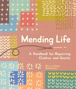Seller image for Mending Life: A Handbook for Repairing Clothes and Hearts (with Basic Stitching, Sashiko, Darn Ing, and Patching to Practice Sustain (Paperback or Softback) for sale by BargainBookStores