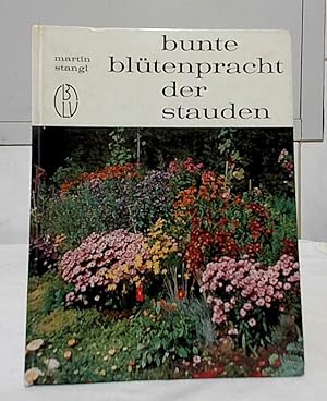 Seller image for Bunte Bltenpracht der Stauden. / Ich bin mein eigener Grtner. for sale by Ralf Bnschen