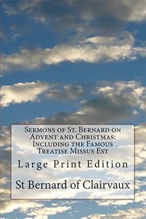Bild des Verkufers fr Sermons of St. Bernard on Advent and Christmas : Including the Famous Treatise Missus Est zum Verkauf von GreatBookPricesUK