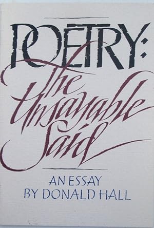 Poetry: The Unsayable Said. An Essay by Donald Hall