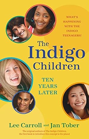 Bild des Verkufers fr The Indigo Children Ten Years Later: What's Happening with the Indigo Teenagers! zum Verkauf von Reliant Bookstore