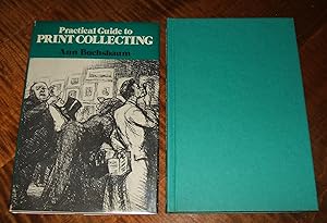 Seller image for Practical Guide to Print Collecting // The Photos in this listing are of the book that is offered for sale for sale by biblioboy