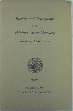 Burials and Inscriptions in the Walnut Street Cemetery Brookline, Massachusetts. With Historical ...
