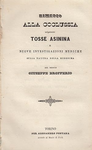 Immagine del venditore per Rimedio alla coclussia volgarmente tosse asinina e nuove investigazioni mediche sulla natura della medesima venduto da PRISCA