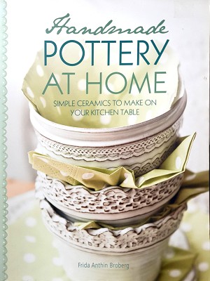 Handmade Pottery At Home: Simple Ceramics To Make On Your Kitchen Table