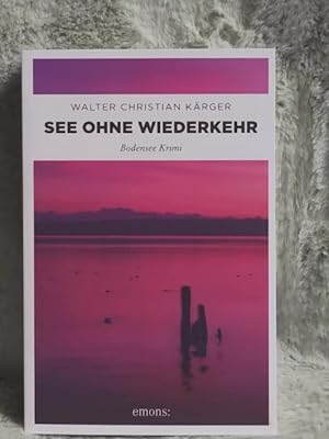 Bild des Verkufers fr See ohne Wiederkehr : ein Fall fr Kommissar Max Madlener : Bodensee Krimi. zum Verkauf von TschaunersWelt