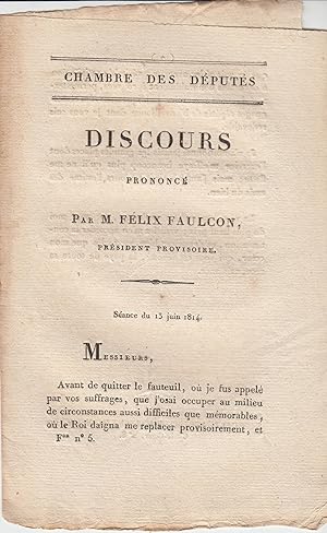 Seller image for Chambre des Dputs. Discours prononc par M. Flix Faulcon, prsident provisoire. Sance du 13 juin 1814. for sale by PRISCA