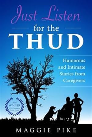 Seller image for Just Listen for the Thud: Humorous and Intimate Stories from Caregivers for sale by GreatBookPricesUK