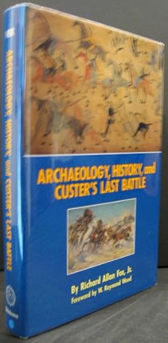 Seller image for Archaeology, History, and Custer's Last Battle, The Little Big Horn Reexamined for sale by K & B Books