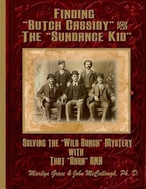 Seller image for Finding Butch Cassidy & the Sundance Kid : Solving the Mystery of the Wild Bunch With That Darn DNA for sale by GreatBookPricesUK