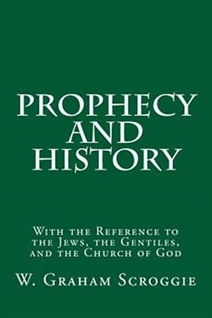 Imagen del vendedor de Prophecy and History : With the Reference to the Jews, the Gentiles, and the Church of God a la venta por GreatBookPricesUK