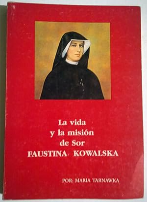 La vida y la misión de Sor Faustina Kowalska