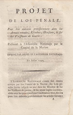 Imagen del vendedor de Projet de loi pnale, pour tre excute provisoirement dans les armes navales, escadres, divisions & sur les vaisseaux de guerre : prsent  l'Assemble nationale par le comit de la marine, en juillet 1790. a la venta por PRISCA