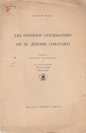 Bild des Verkufers fr Les opinions gourmandes de M. Jrme COIGNARD : Variations  la manire d'Anatole France sur la rtisserie de la Reine Pdauque. zum Verkauf von PRISCA