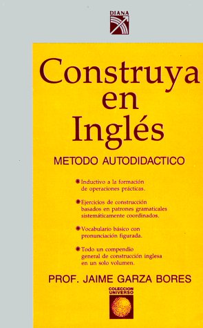 Bild des Verkufers fr Construya en ingles / Build In English: Metodo Autodidactico (Coleccion Universo) (Spanish Edition) zum Verkauf von -OnTimeBooks-