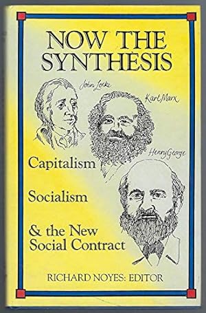 Immagine del venditore per Now the Synthesis, Capitalism, Socialism, and the New Social Contract venduto da -OnTimeBooks-