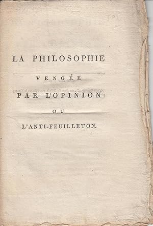 Image du vendeur pour La Philosophie venge par l'opinion, ou l'Anti-feuilleton. mis en vente par PRISCA