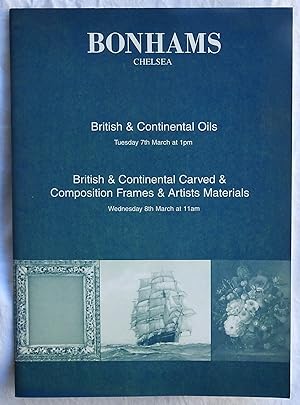 Seller image for Bonhams Chelsea British & Continental Oils Tuesday 7th March at 1pm - British & Continental Carved & Composition Frames & Artists Materials Wednesday 8th March at 11am for sale by Argyl Houser, Bookseller