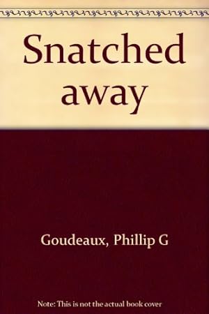 Seller image for Snatched away for sale by -OnTimeBooks-