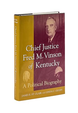 Image du vendeur pour Chief Justice Fred M. Vinson of Kentucky: A Political Biography mis en vente par The Lawbook Exchange, Ltd., ABAA  ILAB