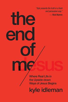 Imagen del vendedor de The End of Me: Where Real Life in the Upside-Down Ways of Jesus Begins (Paperback or Softback) a la venta por BargainBookStores