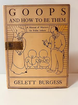 Immagine del venditore per Goops and How to Be Them: A Manual of Manners for Polite Infants Inculcating Many Juvenile Virtues Both By Precept and Example With Ninety Drawings venduto da Vero Beach Books