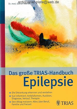 Das große TRIAS-Handbuch Epilepsie. Die Erkrankung erkennen und verstehen. Gut informiert: Anfall...