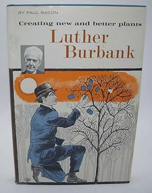 Immagine del venditore per Luther Burbank, Creating New and Better Plants (Bookshelf for Young Americans) venduto da Easy Chair Books