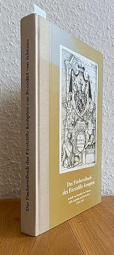 Das Fischereibuch des Fürststifts Kempten Verfaßt von Benedict von Schönau, Stifts-Capitular und ...
