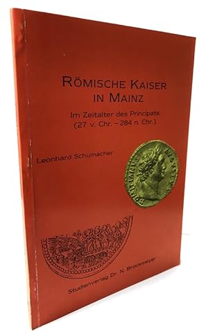 Römische Kaiser in Mainz im Zeitalter des Principats (27. v. Chr. - 284 n. Chr.).