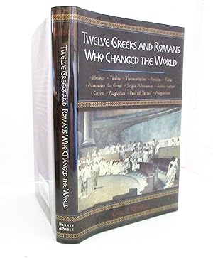 Seller image for Twelve Greeks and Romans Who Changed the World for sale by The Parnassus BookShop