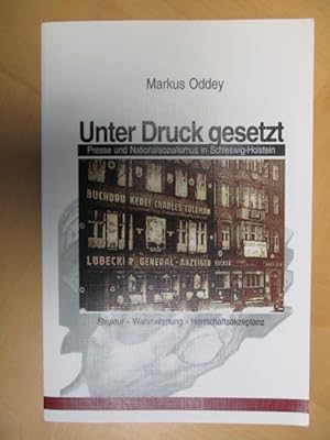 Unter Druck gesetzt - Presse und Nationalsozialismus in Schleswig-Holstein. Struktur, Wahrnehmung...