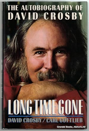 Imagen del vendedor de Long Time Gone: The Autobiography of David Crosby. a la venta por Grendel Books, ABAA/ILAB