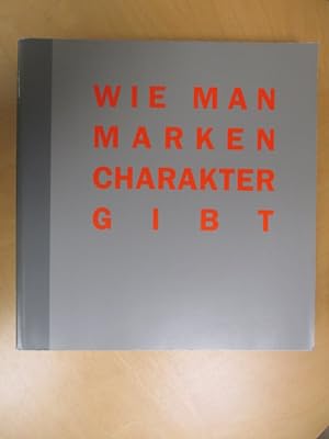 Seller image for Wie man Marken Charakter gibt for sale by Brcke Schleswig-Holstein gGmbH