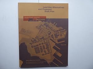 Hunters Point Shipyard - Land Use Plan. Land use Alternatives and proposed Draft Plan. The San Fr...