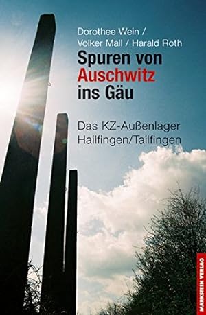 Spuren von Auschwitz ins Gäu- Das KZ-Außenlager Hailfingen / Tailfingen. Hrsg. von Verein Gegen V...