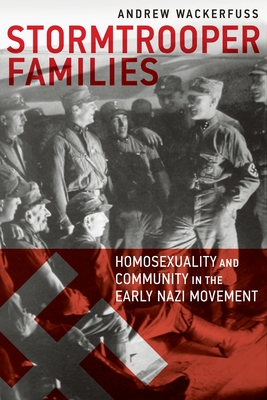 Imagen del vendedor de Stormtrooper Families: Homosexuality and Community in the Early Nazi Movement (Paperback or Softback) a la venta por BargainBookStores