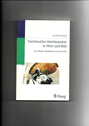 Josef M. Schmidt, Taschenatlas Homöopathie in Wort und Bild : Grundlagen, Methodik und Geschichte.