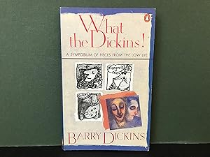 Imagen del vendedor de What the Dickins! A Symposium of Pieces from the Low Life a la venta por Bookwood