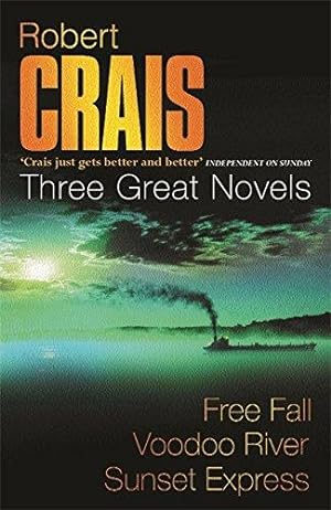 Imagen del vendedor de Robert Crais: Three Great Novels: Featuring Elvis Cole: Free Fall, Voodoo River, Sunset Express: v. 2 a la venta por WeBuyBooks