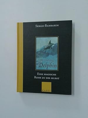 Bild des Verkufers fr Der trumende Delphin: Eine magische Reise zu dir selbst eine magische Reise zu dir selbst zum Verkauf von Antiquariat Buchhandel Daniel Viertel