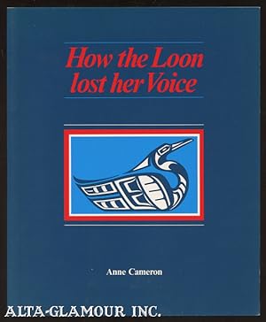 Seller image for HOW THE LOON LOST HER VOICE for sale by Alta-Glamour Inc.