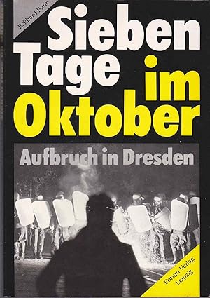 Bild des Verkufers fr Sieben Tage im Oktober - Aufbruch in Dresden Aufbruch in Dresden zum Verkauf von Antiquariat Buchhandel Daniel Viertel