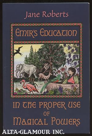 Seller image for EMIR'S EDUCATION IN THE PROPER USE OF MAGICAL POWERS for sale by Alta-Glamour Inc.