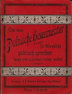 Der neue polnische Hexenmeister. Ein beredter Dolmetscher für Alle. welche in kurzer Zeit ohne Le...